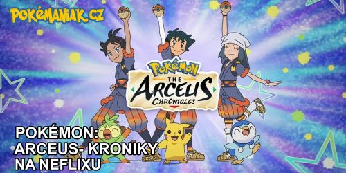 Pokémon: Arceus - Kroniky je dostupný na Netflixu!