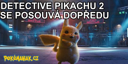 Detective Pikachu 2 se posouvá dopředu